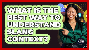 What Is The Best Way To Understand Slang Context? - SlangXplained