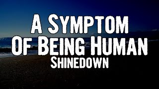 Shinedown - A Symptom Of Being Human (Lyrics)