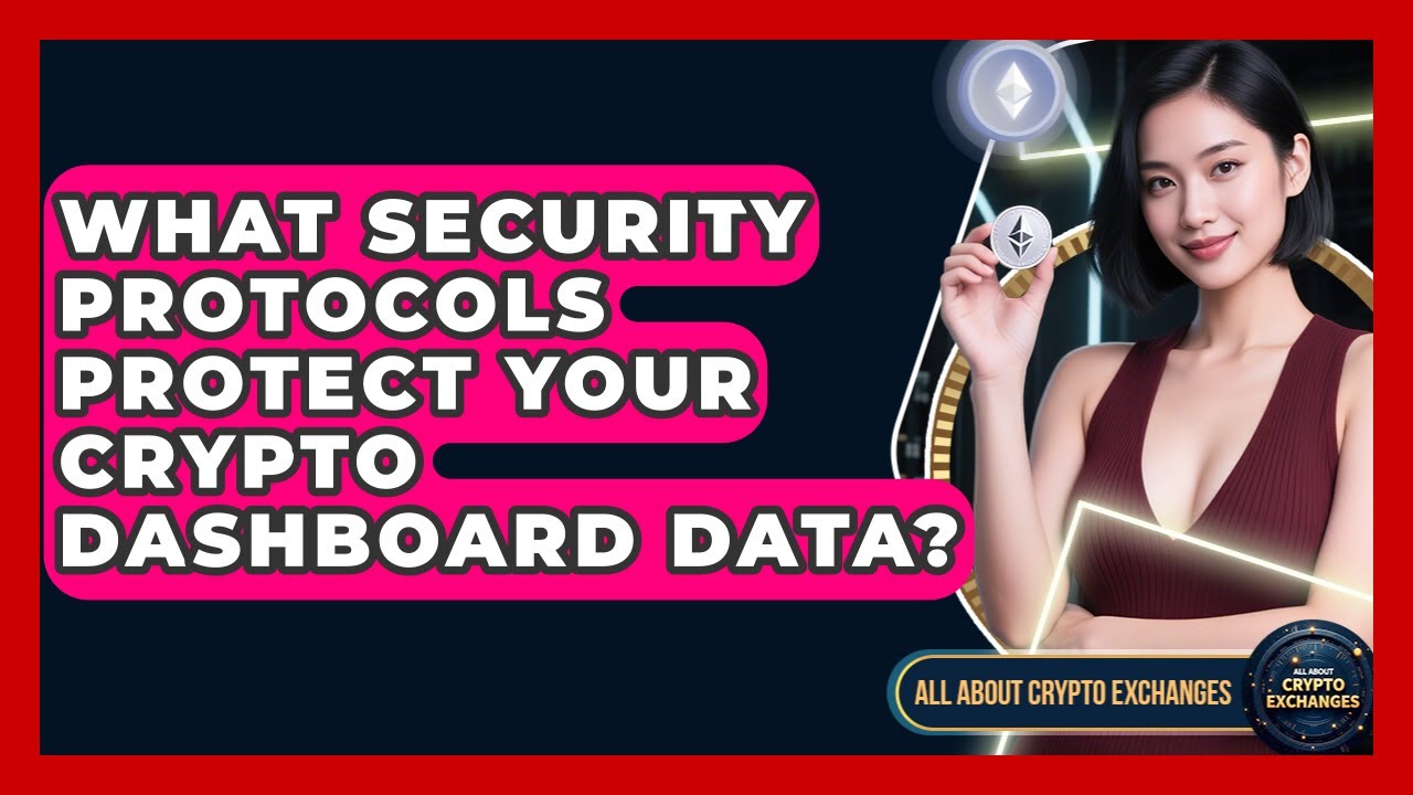What Security Protocols Protect Your Crypto Dashboard Data? - All About Crypto Exchanges