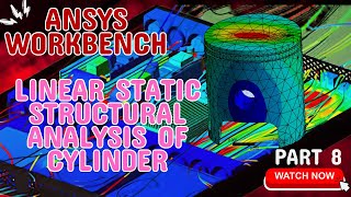 🎥 Linear Static Analysis of a Cylinder in ANSYS Workbench | PART 8 Wealth