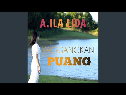 PAGGANGKANI PUANG - A.ILA LIDA