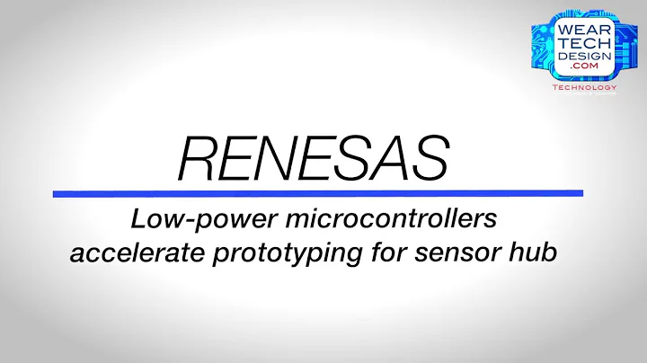 Renesas - Low-power microcontrollers accelerate prototyping for sensor hubs