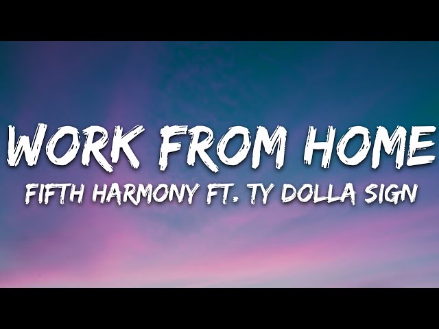 Fifth Harmony - Work from Home (Lyrics) ft. Ty Dolla $ign class=