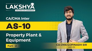 AS 10 PART 2  || CA/CMA  INTER  || BY CA CMA GOPINATH SIR (AIR 23)