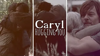 Carol & Daryl || Hugging You