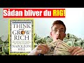 Hemmeligheden til RIGDOM! Sådan kan du tænke dig RIG! // Think and Grow Rich (Tænk og Bliv Rig)