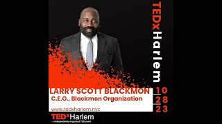 Leadership L.A.S.I.K. – The Power of Visionary Leadership | Larry Scott Blackmon | TEDxHarlem