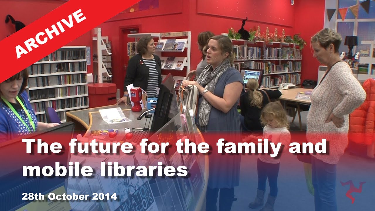 IoM TV archive: The future for the family and mobile libraries: 28.10.2014