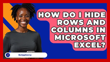 How Do I Hide Rows And Columns In Microsoft Excel? - Be App Savvy