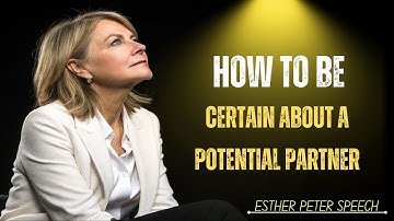How to Be Certain About a Potential Partner\\ESTHER PEREL MOTIVATION SPEECH