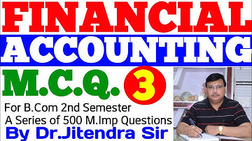 FINANCIAL ACCOUNTING MCQs ||MCQs OF FINANCIAL ACCOUNTING||PART-3 BY DR.JITENDRA SIR