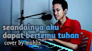 SEANDAINYA AKU DAPAT BERTEMU TUHAN LEO WALDI | BY MUHLIS COVER DANGDUT