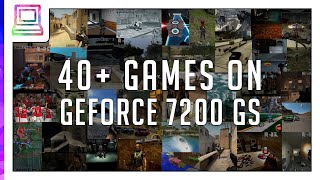 40+ Video Games Running On GeForce 7200 GS (2023)