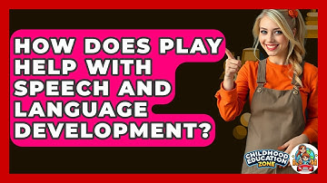 How Does Play Help With Speech And Language Development? - Childhood Education Zone