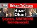 Şeytan AVATARINI Gönderecek Büyük Şoka Hazır Olun | Boyut kapıları açılırsa ne olur | Erkan Trükten