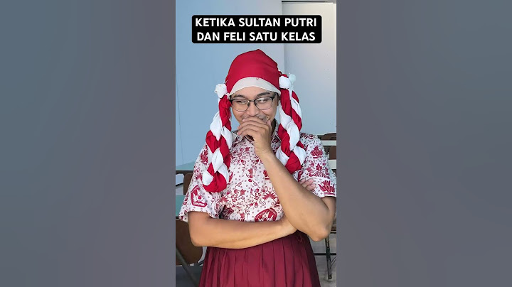 KETIKA SULTAN PUTRI DAN FELI SATU KELAS