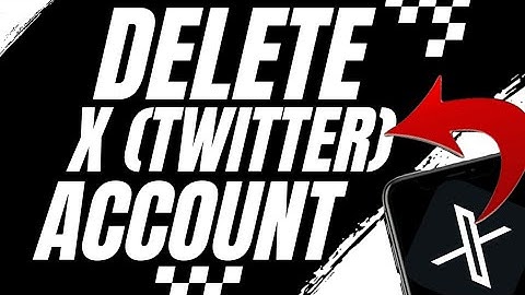 How To Permanently Delete Your Twitter Or X Account
