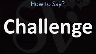 How to Pronounce Challenge? (CORRECTLY)