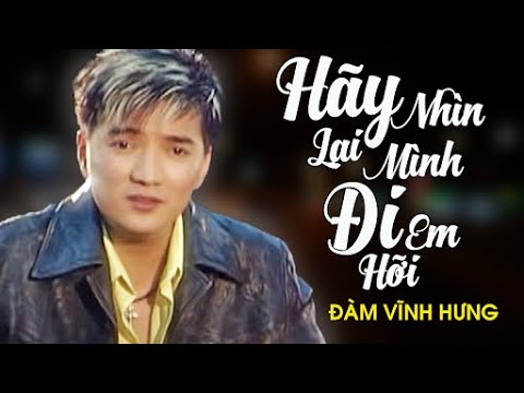 Mira HÃY NHÌN LẠI MÌNH ĐI EM HỠI - Đàm Vĩnh Hưng | Official Music Video en YouTube