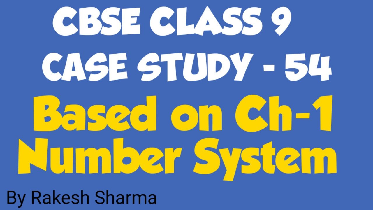 case study questions number system class 9 maths