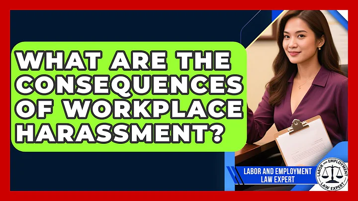 What Are the Consequences of Workplace Harassment? | Labor and Employment Law Expert News