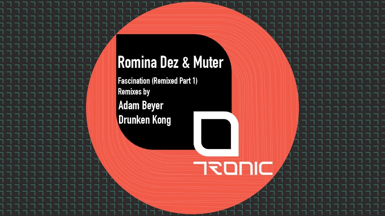 Romina Dez & Muter - Fascination (Adam Beyer Remix) [Tronic]