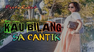 Kau Bilang Sa Cantik  Papa J  Remix Terbaru 2021