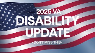 2025 VA Disability Updates Don't Miss This