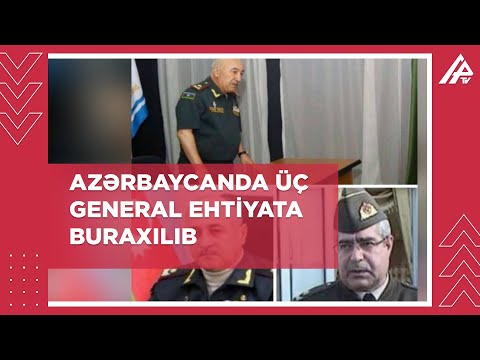 Azərbaycanda üç general ehtiyata buraxılıb