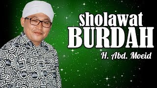 SHOLAWAT BURDAH bikin baper | Maula ya salli wa sallim vokal  H. Abd. Moeid