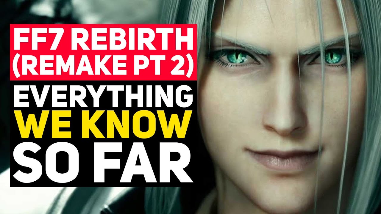 FFVII Remake Part 2 is Rebirth, Trailer Appears - Siliconera