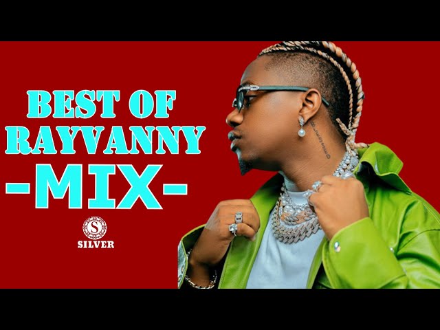 DJ SILVER - BEST OF RAYVANNY MIXTAPE |[Rayvanny Greatest Hits]|ALL BEST SONGS OF RAYVANNY|BONGO MIX| class=