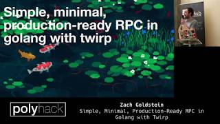 Zach Goldstein - Simple, Minimal, Production-Ready RPC in Golang with Twirp