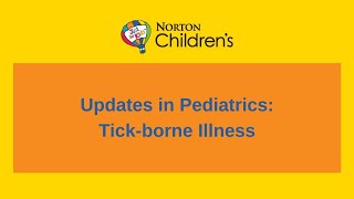Updates in Pediatrics: Tick-borne Illness