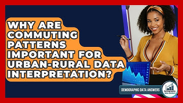 Why Are Commuting Patterns Important For Urban-rural Data Interpretation? - Demographic Data Answers