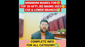 Minimum marks for Top 20 Gfti 🔴😇🎉 | Cse & lower branch Jee mains 2023 ✅ #jee #gfti #shorts #top20