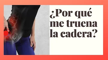 ¿Qué pasa si oyes un chasquido en la cadera?