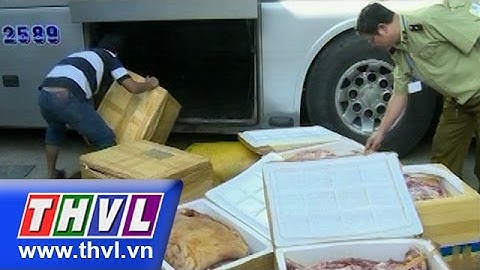 THVL | Thu giữ 780kg thịt động vật không rõ nguồn gốc tại Đắk Lắk