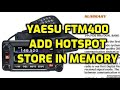 Yaesu FTM400 Add Hotspot  program to memory