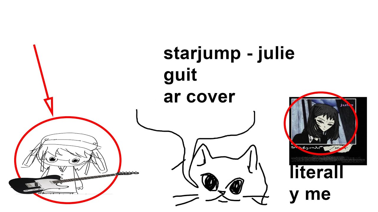 starjump - julie (guitar cover) IDIOT EDITION starjump - julie (guitar cover) IDIOT EDITION