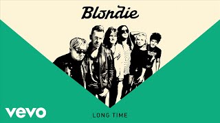 Video thumbnail of "Blondie - Long Time (Official Audio)"