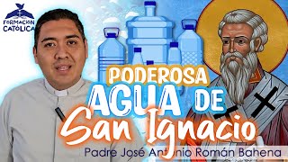 Para Qué Sirve La Poderosa Agua De San Ignacio De Loyola? Padre José Antonio Román Bahena