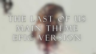 Video voorbeeld van "The Last Of Us- Main Theme [Epic Version By Théo COULON]"