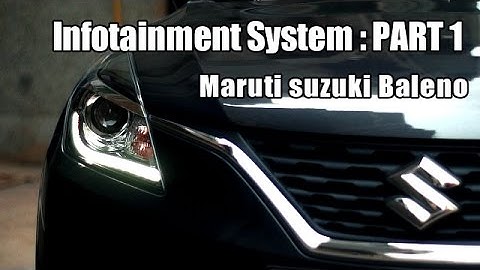 Maruti Suzuki Baleno : Infotainment System : Part 1