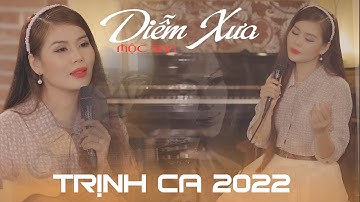 Trịnh Ca 2022 || Mộc San - Diễm Xưa || Official MV 4k