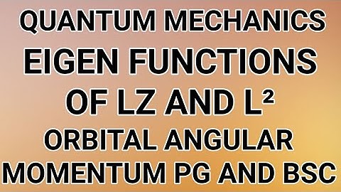Eigen functions of Lz and L²।   quantum mechanics। eigen function।