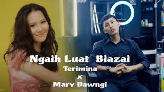 Terimina ft. Mary Dawngi - NGAIH LUAT BIAZAI (Official  Music Video)