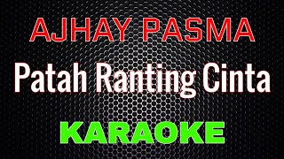 Ajhay Pasma - Patah Ranting Cinta [Karaoke] | LMusical