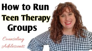 How To Run Teen Therapy Groups ~ How to Lead a Support Group For Adolescents ~ Template for Group