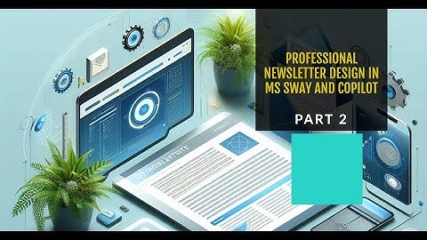 Why MS Sway and COPILOT in Digital Newsletter - Part 2
